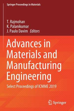 Advances in Materials and Manufacturing Engineering: Select Proceedings of ICMME 2019 de T. Rajmohan