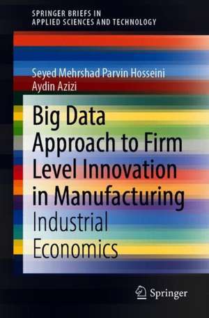 Big Data Approach to Firm Level Innovation in Manufacturing: Industrial Economics de Seyed Mehrshad Parvin Hosseini