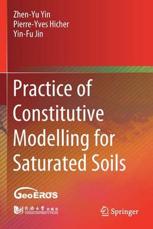 Practice of Constitutive Modelling for Saturated Soils de Zhen-Yu Yin