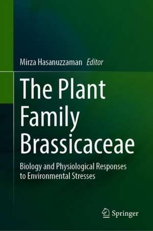 The Plant Family Brassicaceae: Biology and Physiological Responses to Environmental Stresses de Mirza Hasanuzzaman