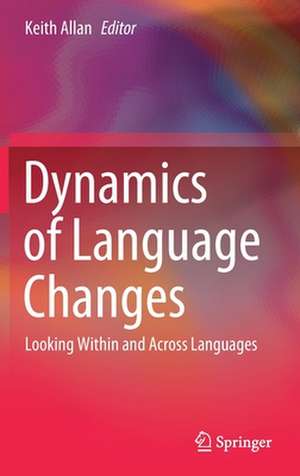 Dynamics of Language Changes: Looking Within and Across Languages de Keith Allan