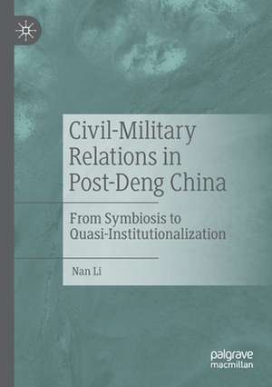 Civil-Military Relations in Post-Deng China: From Symbiosis to Quasi-Institutionalization de Nan Li