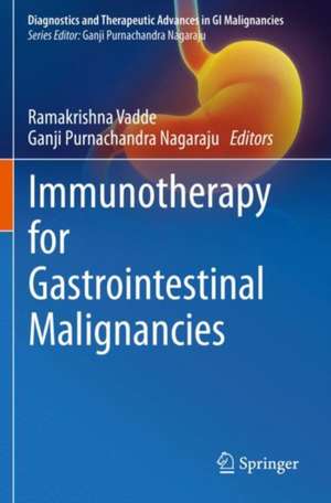 Immunotherapy for Gastrointestinal Malignancies de Ramakrishna Vadde