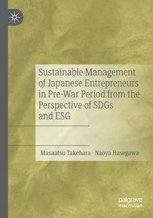 Sustainable Management of Japanese Entrepreneurs in Pre-War Period from the Perspective of SDGs and ESG de Masaatsu Takehara