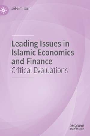 Leading Issues in Islamic Economics and Finance: Critical Evaluations de Zubair Hasan