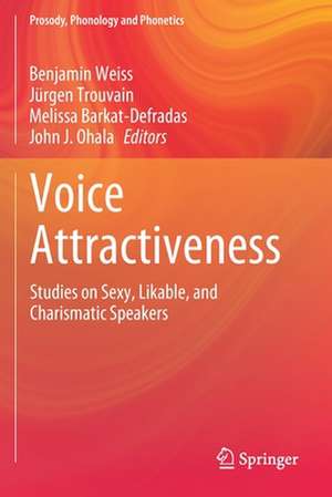 Voice Attractiveness: Studies on Sexy, Likable, and Charismatic Speakers de Benjamin Weiss