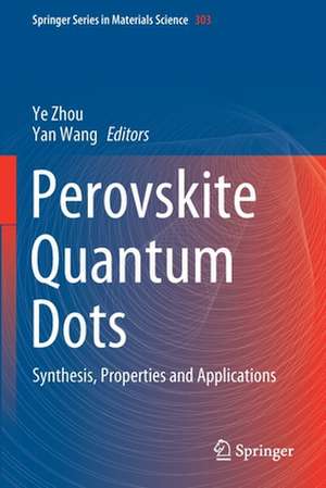 Perovskite Quantum Dots: Synthesis, Properties and Applications de Ye Zhou