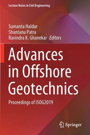 Advances in Offshore Geotechnics: Proceedings of ISOG2019 de Sumanta Haldar