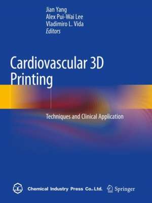 Cardiovascular 3D Printing: Techniques and Clinical Application de Jian Yang