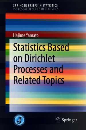 Statistics Based on Dirichlet Processes and Related Topics de Hajime Yamato