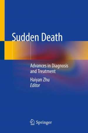 Sudden Death: Advances in Diagnosis and Treatment de Haiyan Zhu