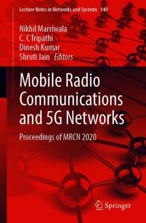 Mobile Radio Communications and 5G Networks: Proceedings of MRCN 2020 de Nikhil Marriwala