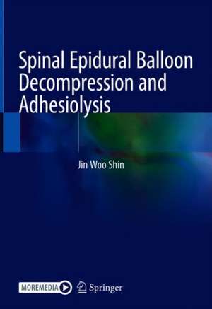 Spinal Epidural Balloon Decompression and Adhesiolysis de Jin Woo Shin