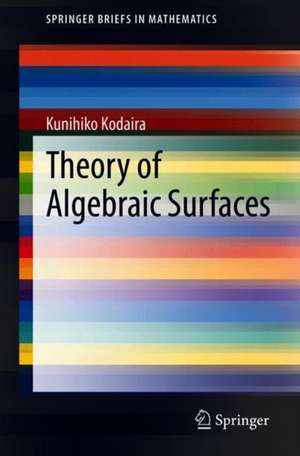 Theory of Algebraic Surfaces de Kunihiko Kodaira