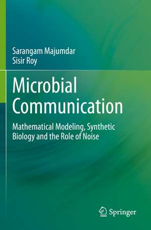 Microbial Communication: Mathematical Modeling, Synthetic Biology and the Role of Noise de Sarangam Majumdar