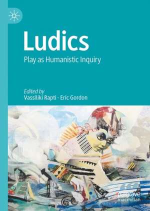 Ludics: Play as Humanistic Inquiry de Vassiliki Rapti