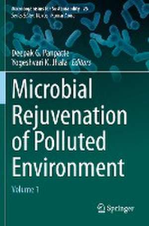 Microbial Rejuvenation of Polluted Environment: Volume 1 de Deepak G. Panpatte