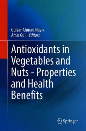 Antioxidants in Vegetables and Nuts - Properties and Health Benefits de Gulzar Ahmad Nayik