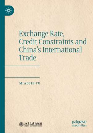 Exchange Rate, Credit Constraints and China’s International Trade de Miaojie Yu