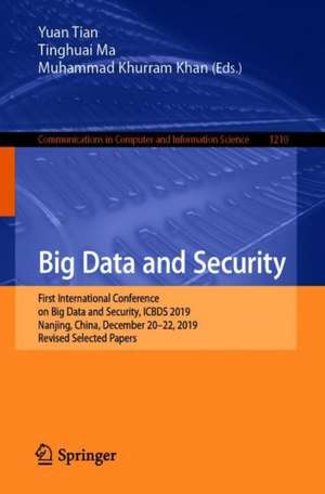 Big Data and Security: First International Conference, ICBDS 2019, Nanjing, China, December 20–22, 2019, Revised Selected Papers de Yuan Tian