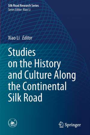 Studies on the History and Culture Along the Continental Silk Road de Xiao Li