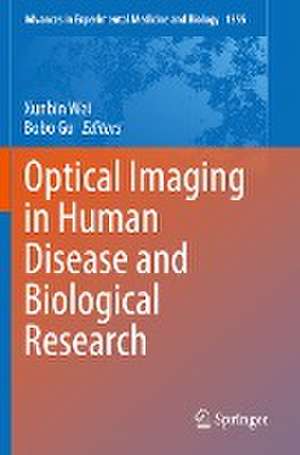 Optical Imaging in Human Disease and Biological Research de Xunbin Wei