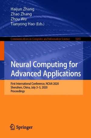 Neural Computing for Advanced Applications: First International Conference, NCAA 2020, Shenzhen, China, July 3–5, 2020, Proceedings de Haijun Zhang