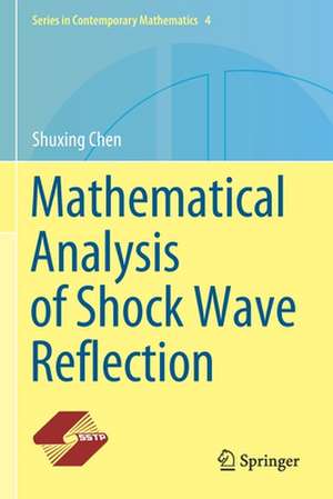 Mathematical Analysis of Shock Wave Reflection de Shuxing Chen