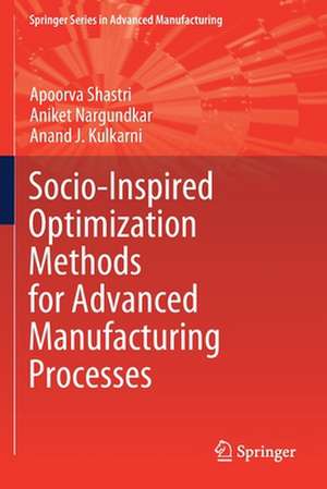 Socio-Inspired Optimization Methods for Advanced Manufacturing Processes de Apoorva Shastri