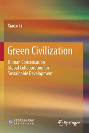 Green Civilization: Human Consensus on Global Collaboration for Sustainable Development de Xiaoxi Li