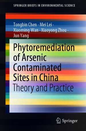 Phytoremediation of Arsenic Contaminated Sites in China: Theory and Practice de Tongbin Chen