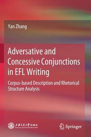 Adversative and Concessive Conjunctions in EFL Writing: Corpus-based Description and Rhetorical Structure Analysis de Yan Zhang