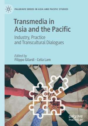 Transmedia in Asia and the Pacific: Industry, Practice and Transcultural Dialogues de Filippo Gilardi