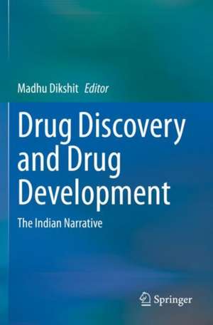 Drug Discovery and Drug Development: The Indian Narrative de Madhu Dikshit