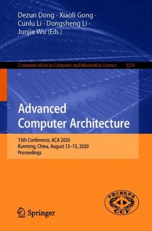 Advanced Computer Architecture: 13th Conference, ACA 2020, Kunming, China, August 13–15, 2020, Proceedings de Dezun Dong