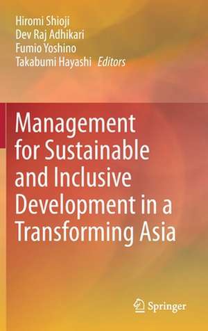 Management for Sustainable and Inclusive Development in a Transforming Asia de Hiromi Shioji