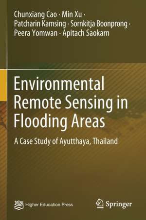 Environmental Remote Sensing in Flooding Areas: A Case Study of Ayutthaya, Thailand de Chunxiang Cao