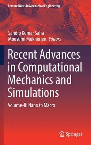 Recent Advances in Computational Mechanics and Simulations: Volume-II: Nano to Macro de Sandip Kumar Saha