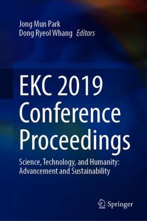 EKC 2019 Conference Proceedings: Science, Technology, and Humanity: Advancement and Sustainability de Jong Mun Park