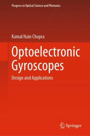 Optoelectronic Gyroscopes: Design and Applications de Kamal Nain Chopra
