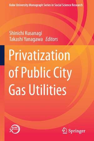 Privatization of Public City Gas Utilities de Shinichi Kusanagi