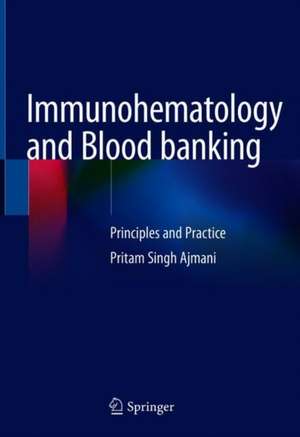 Immunohematology and Blood banking: Principles and Practice de Pritam Singh Ajmani