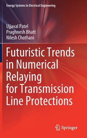 Futuristic Trends in Numerical Relaying for Transmission Line Protections de Ujjaval Patel