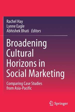 Broadening Cultural Horizons in Social Marketing: Comparing Case Studies from Asia-Pacific de Rachel Hay