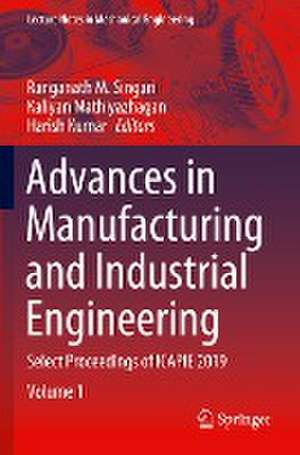 Advances in Manufacturing and Industrial Engineering: Select Proceedings of ICAPIE 2019 de Ranganath M. Singari