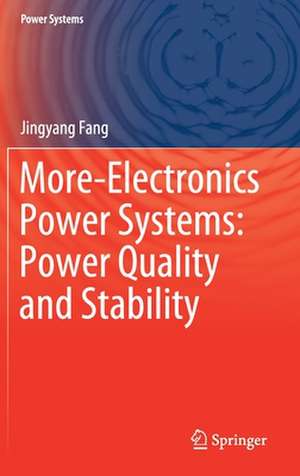 More-Electronics Power Systems: Power Quality and Stability de Jingyang Fang