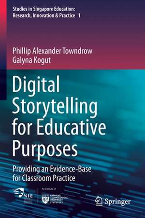 Digital Storytelling for Educative Purposes: Providing an Evidence-Base for Classroom Practice de Phillip Alexander Towndrow