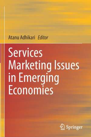 Services Marketing Issues in Emerging Economies de Atanu Adhikari