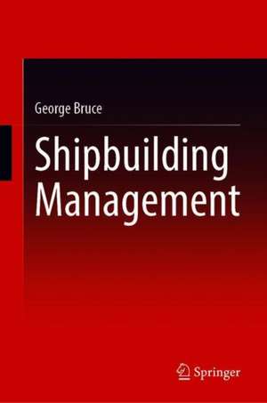 Shipbuilding Management de George Bruce