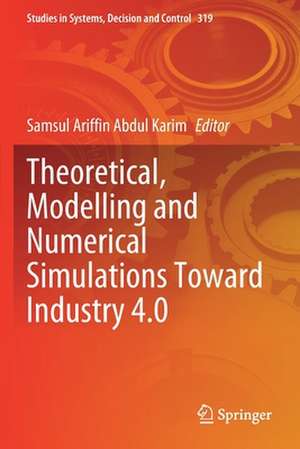 Theoretical, Modelling and Numerical Simulations Toward Industry 4.0 de Samsul Ariffin Abdul Karim